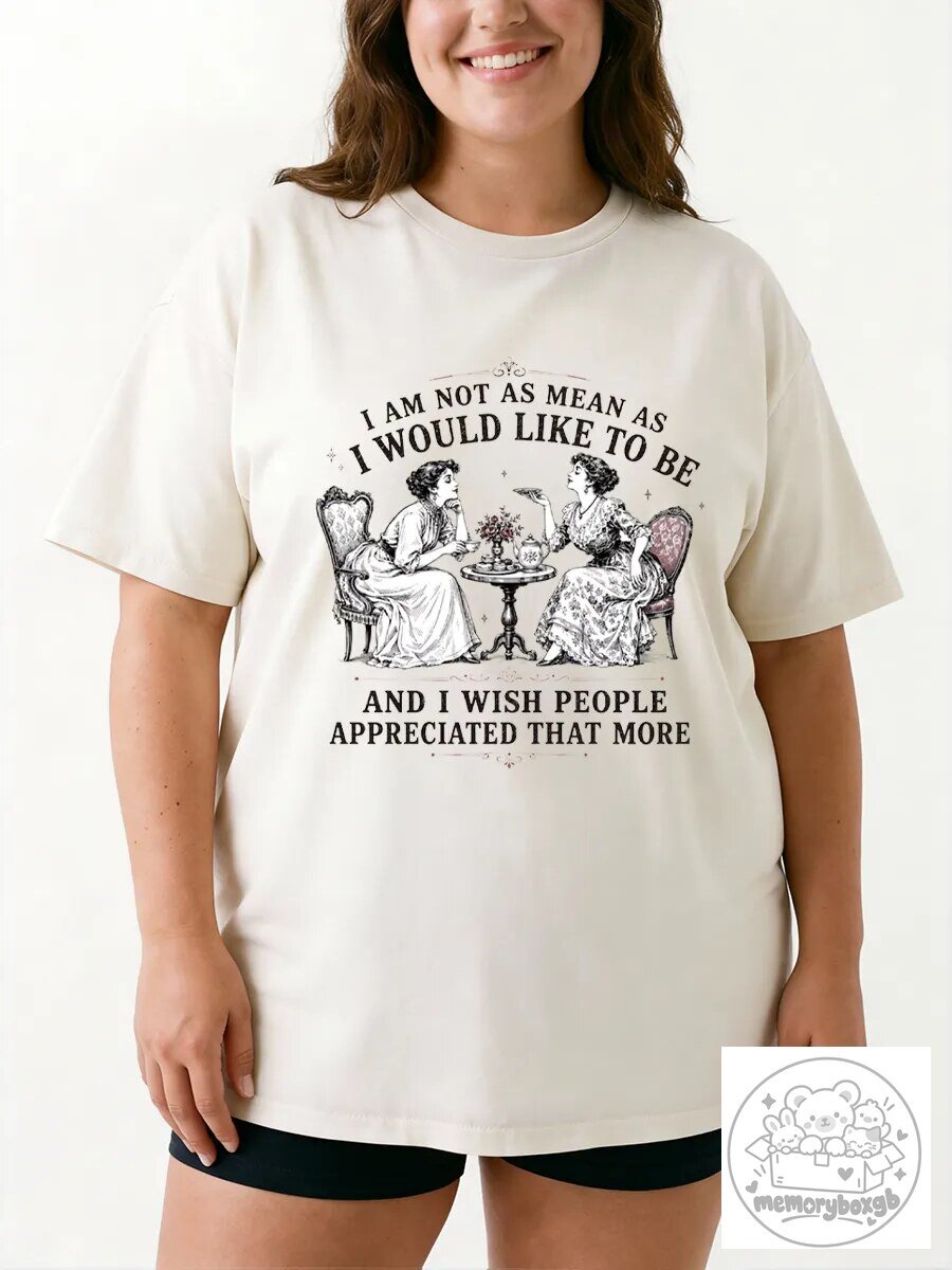 Not As Mean As I Would Like To Be Funny Sarcastic Quote T-Shirt