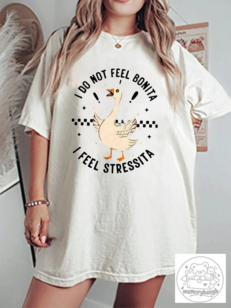 I Do Not Feel Bonita I Feel Stressita Funny Goose Graphic T-Shirt 5 I Do Not Feel Bonita I Feel Stressita Funny Goose Graphic T-Shirt